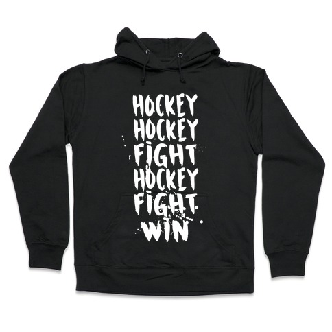 Hockey Hockey Fight Hockey Fight Win Hooded Sweatshirt