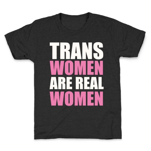 Trans Women are Real Women Kids T-Shirt
