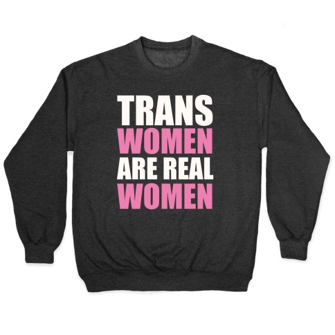 Trans Women are Real Women Pullover