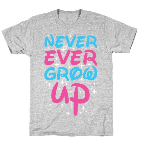 Never Ever Grow Up T-Shirt