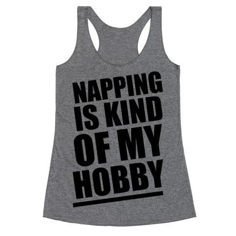 Napping Is Kind of My Hobby Racerback Tank Top