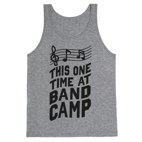 This One Time at Band Camp... Tank Top
