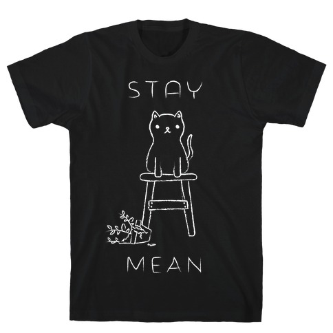 Stay Mean T-Shirt