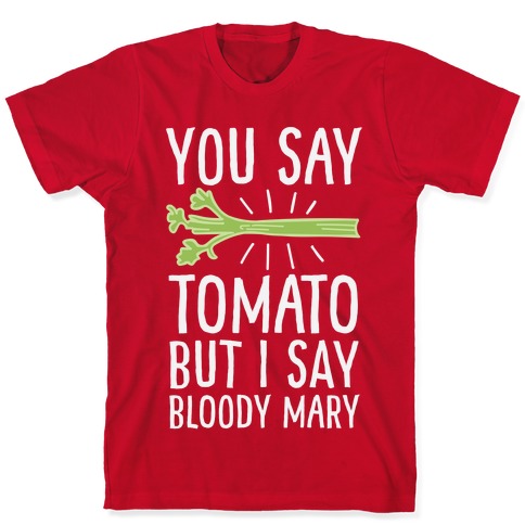 You Say Tomato I Say Bloody Mary