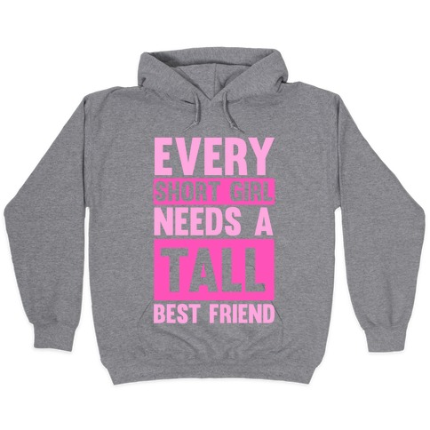 every short girl needs a tall best friend hoodie