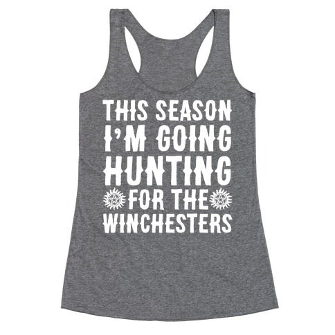 This Season I'm Going Hunting For The Winchesters Racerback Tank Top