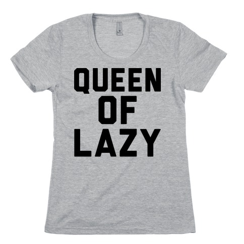 Queen Of Lazy Womens T-Shirt