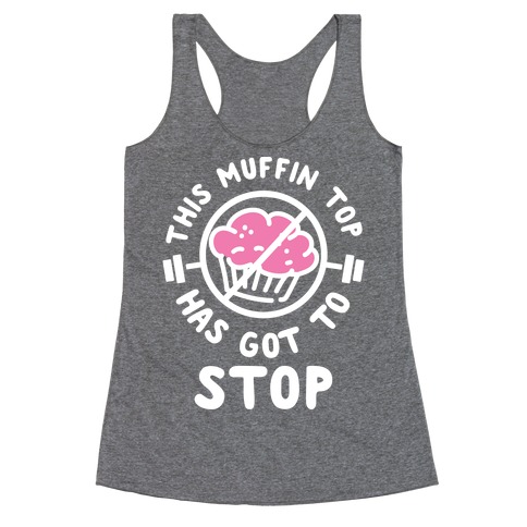 This Muffin Top Has Got To Stop Racerback Tank Top
