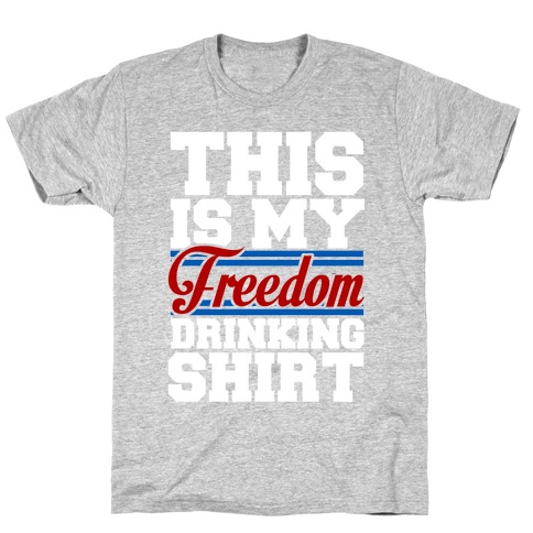 Freedom Drinker T-Shirt