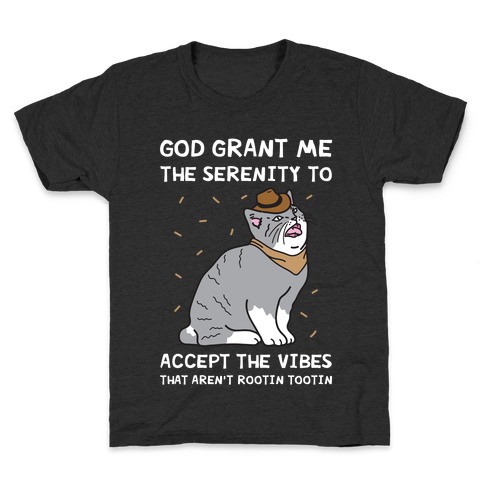 God Grant Me The Serenity To Accept The Vibes That Aren't Rootin Tootin Kids T-Shirt