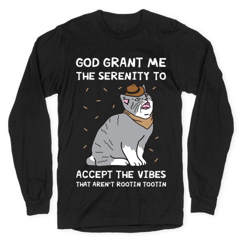 God Grant Me The Serenity To Accept The Vibes That Aren't Rootin Tootin Long Sleeve T-Shirt