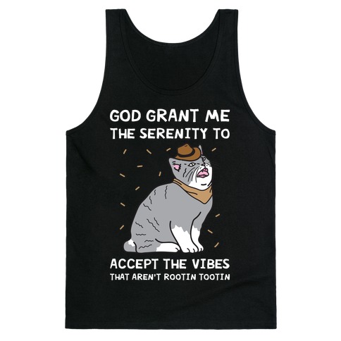God Grant Me The Serenity To Accept The Vibes That Aren't Rootin Tootin Tank Top