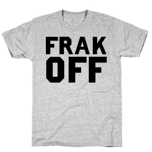 Frak Off T-Shirt