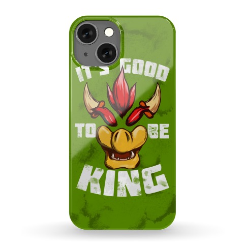 It's Good to be King Phone Case