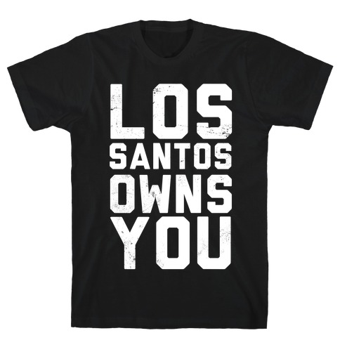 Los Santos Owns You T-Shirt