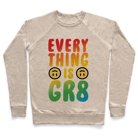 Everything Is Gr8 Pullover