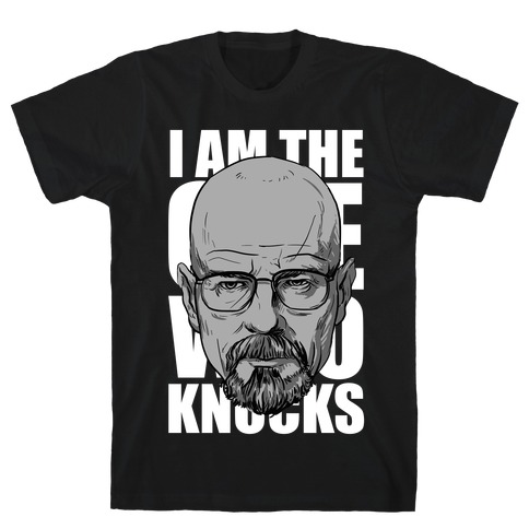 I Am the One Who Knocks (monochrome) T-Shirt