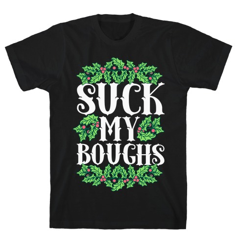 Suck My Boughs T-Shirt