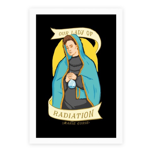 Marie Curie: Our Lady Of Radiation Poster