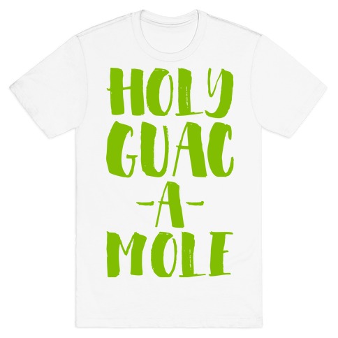 Holy Guacamole!  T-Shirt