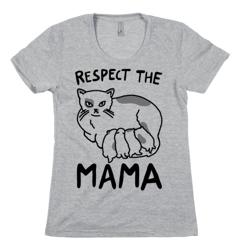 Respect The Mama Womens T-Shirt