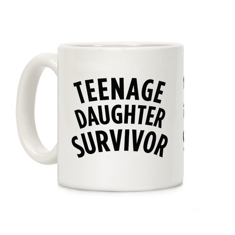 Teenage Daughter Survivor Coffee Mug