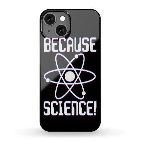 Because Science! Phone Case