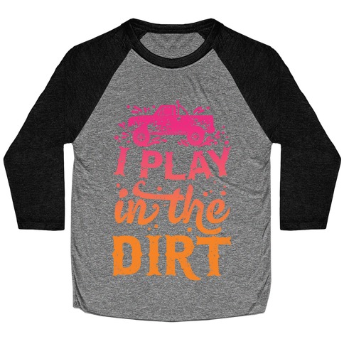 I Play In The Dirt Baseball Tee