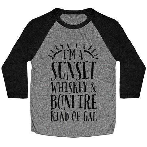 I'm a Sunset, Whiskey, and Bonfire Kind of Gal Baseball Tee
