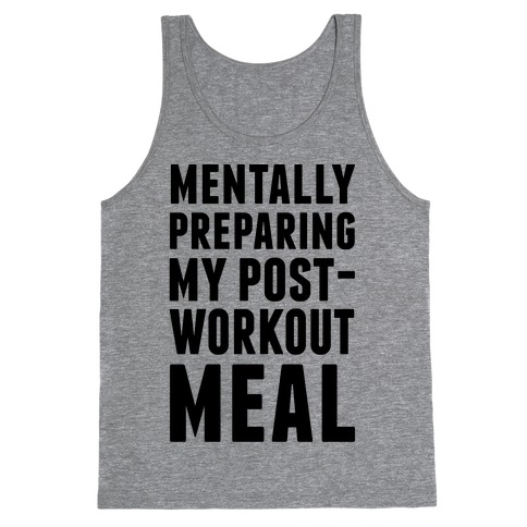 Mentally Preparing My Post-Workout Meal Tank Top