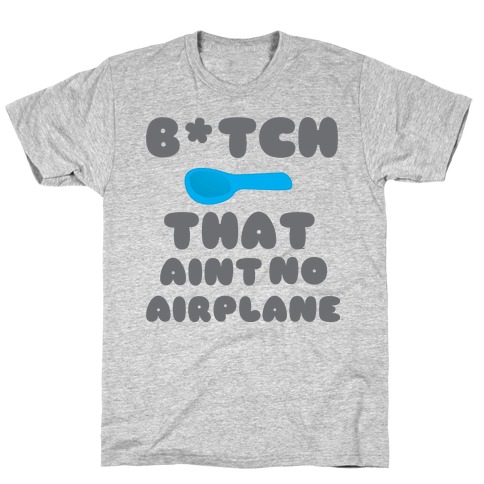 Ain't no Airplane T-Shirt