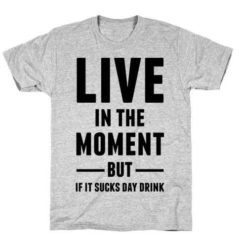 Live In The Moment T-Shirt