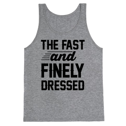 The Fast And Finely Dressed Tank Top