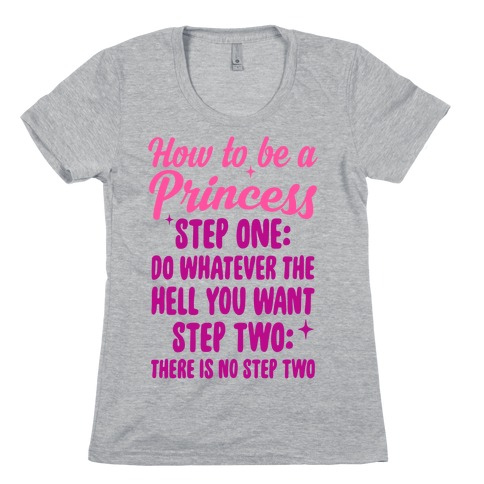 How To Be A Princess Womens T-Shirt