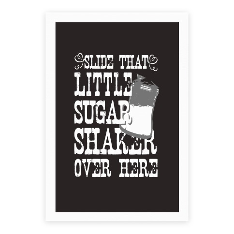 Slide That Sugar Shaker Over Here Poster