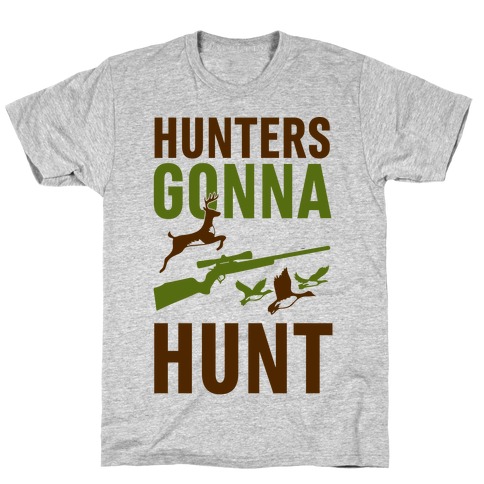 Hunters Gonna Hunt T-Shirt