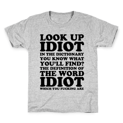 Idiots T-Shirts | LookHUMAN