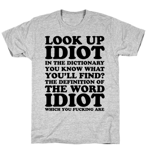 Look Up Idiot T-Shirt