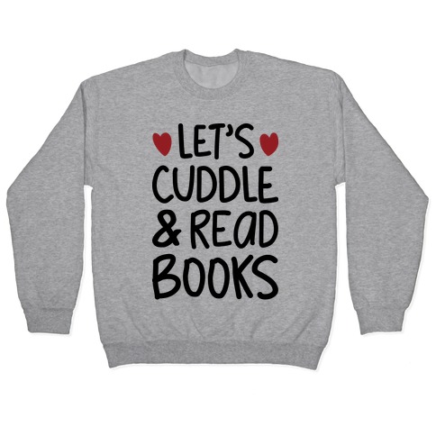 Let's Cuddle And Read Books Pullover