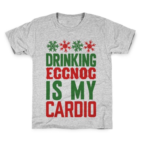 Drinking Eggnog Is My Cardio Kids T-Shirt