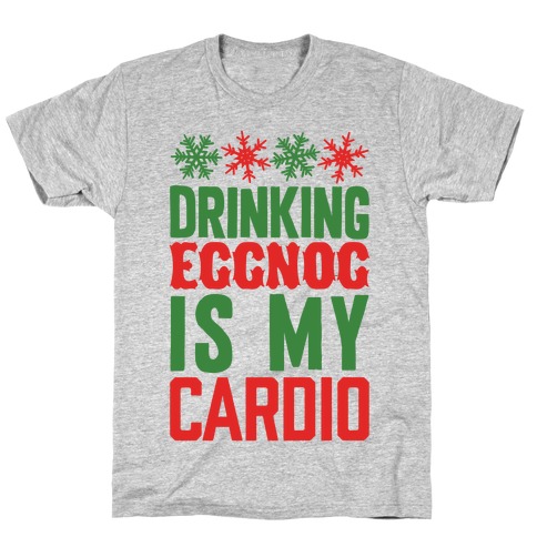 Drinking Eggnog Is My Cardio T-Shirt