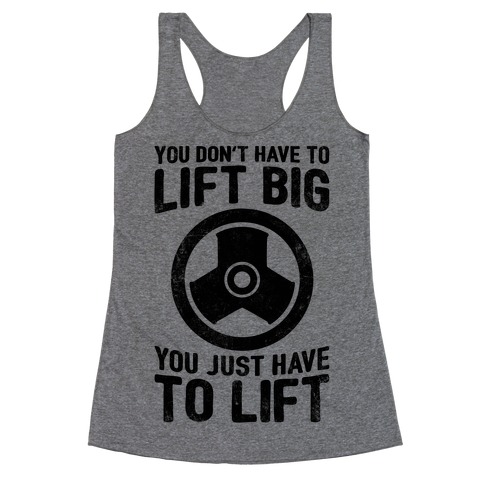 You Don't Have To Lift Big Racerback Tank Tops | LookHUMAN