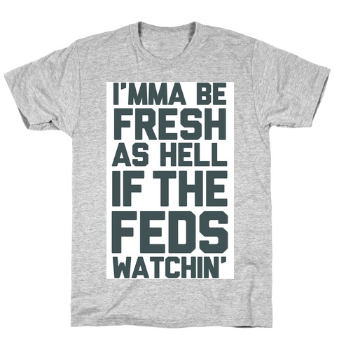 Feds is Watching T-Shirt
