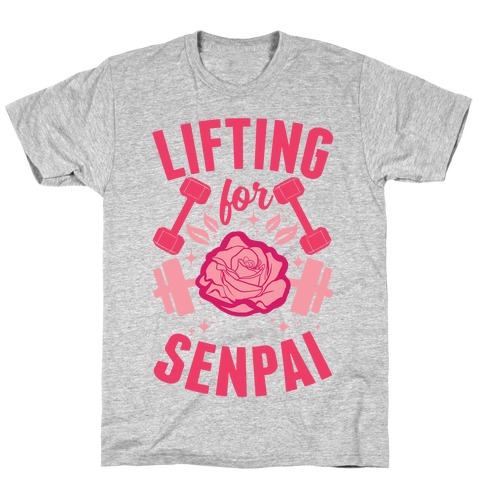 Lifting For Senpai T-Shirt