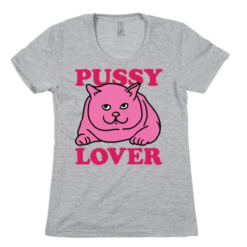Pussy Lover Womens T-Shirt