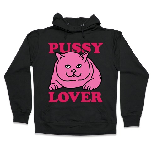 Pussy Lover Hooded Sweatshirt