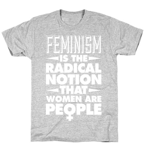 FEMINISM: A Radical Notion T-Shirt