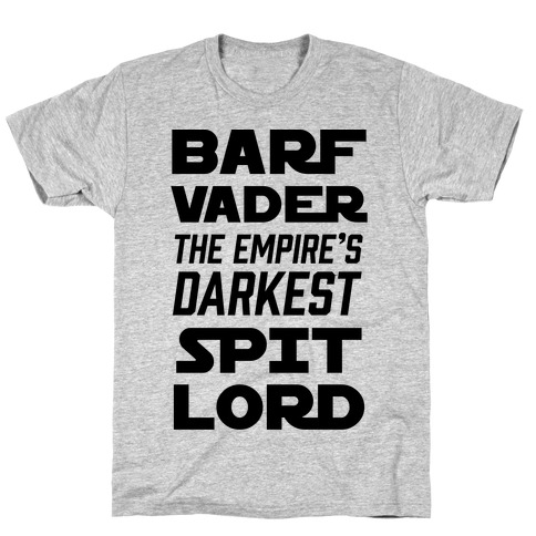 Barf Vader The Empire's Darkest Spit Lord T-Shirt