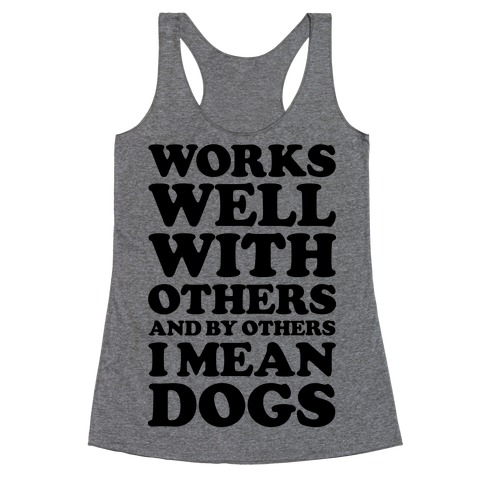 By Others I Mean Dogs Racerback Tank Tops LookHUMAN