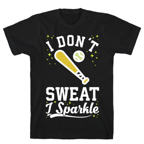 I Don't Sweat I Sparkle Softball T-Shirt